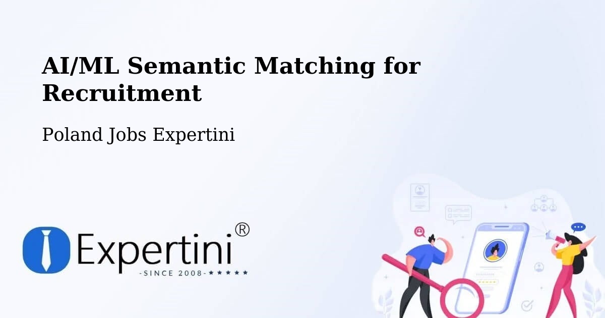 AI/ML Semantic Matching for Recruitment - Poland Jobs Expertini